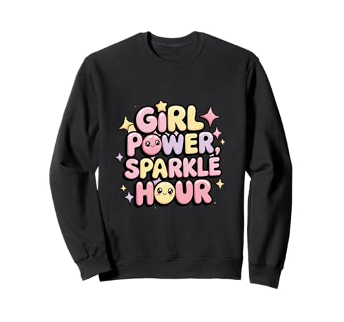 Girl Power Sparkle Hour - Empowering and Stylish Sweatshirt